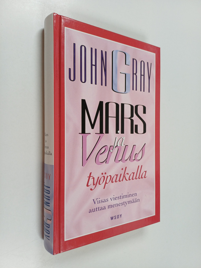 John Gray : Mars ja Venus työpaikalla : viisas viestimine...