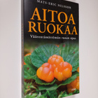 Mats-Eric Nilsson : Aitoa ruokaa - Väärentämättömän ruoan... - pikkukuva 1