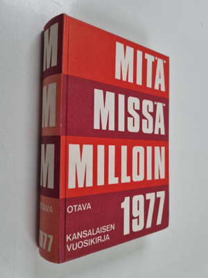 Mitä missä milloin 1977 : kansalaisen vuosikirja