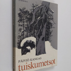 Päiviö Kangas : Tuiskumetsot : erätarinoita korpimailta - pikkukuva 1