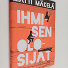 Matti Mäkelä : Ihmisen olosijat - pikkukuva 1
