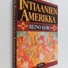 Reino Kero : Intiaanien Amerikka - pikkukuva 1
