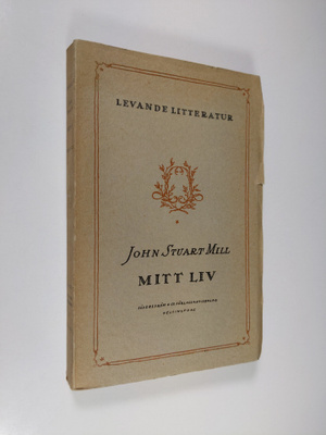 John Stuart Mill : Mitt liv