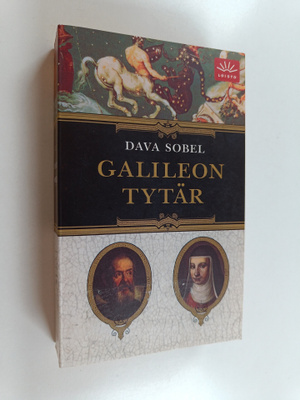 Dava Sobel : Galileon tytär : tiedettä, uskoa, rakkautta