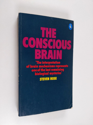 Steven Rose : The conscious brain