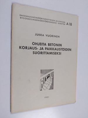 Jukka Vuorinen : Ohjeita betonin korjaus- ja paikkaustöid...