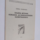 Jukka Vuorinen : Ohjeita betonin korjaus- ja paikkaustöid... - pikkukuva 1