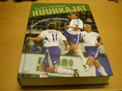 Iina Airio - Timo Walden: Huuhkajat -  Suomi-futiksen sankar