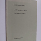 Matti Hoviseppä : Älyn alapuolella : harhailevia ajatuksi... - pikkukuva 1