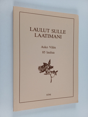 Asko Vilen : Laulut sulle laatimani