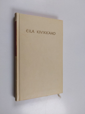 Eila Kivikk'aho : Valikoima runoja
