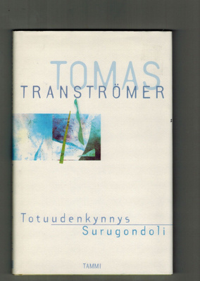 Tomas Tranströmer : Totuudenkynnys / Surugondoli