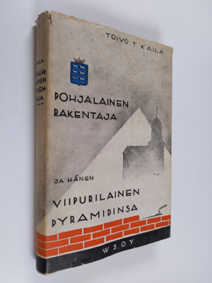 Toivo T. Kaila : Pohjalainen rakentaja (Antti Kiikka) ja ...