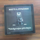 Matti A. Pitkänen : Valokuvaajan päiväkirja 1946-80 (1.p. K3 - pikkukuva 1