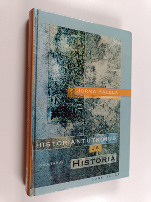 Jorma Kalela : Historiantutkimus ja historia