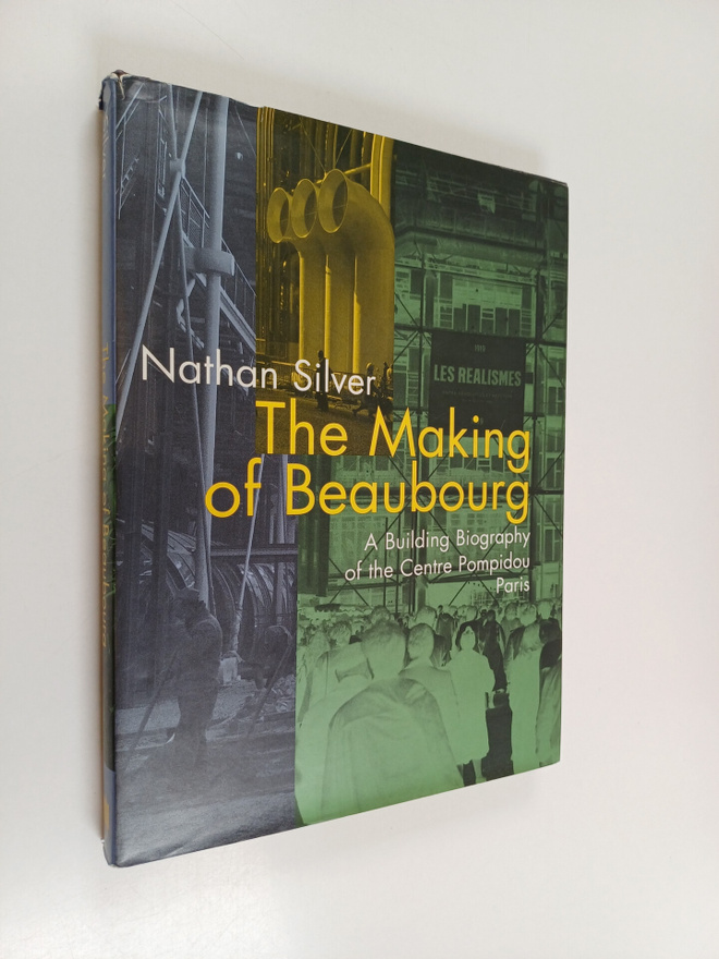 Nathan Silver : The making of Beaubourg : a building biog...