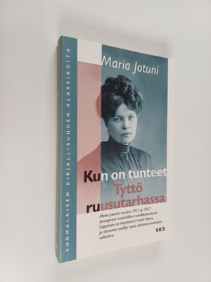 Maria Jotuni : Kun on tunteet ; Tyttö ruusutarhassa ynnä ...