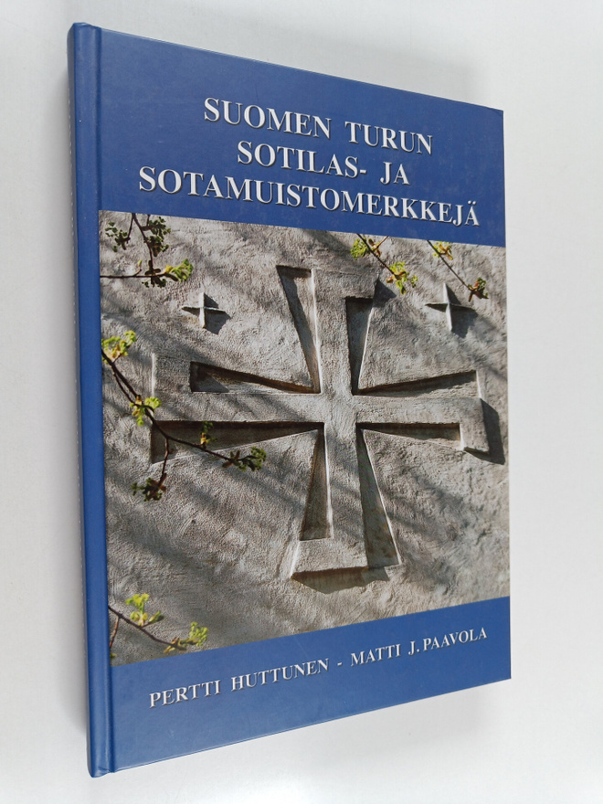 Pertti Huttunen : Suomen Turun sotilas- ja sotamuistomerk...