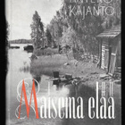 Kajanto, Antero : Maisema elää - pikkukuva 1