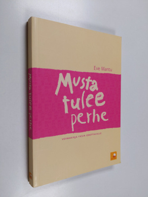 Eve Mantu : Musta tulee perhe! Voimakirja yksin odottavalle