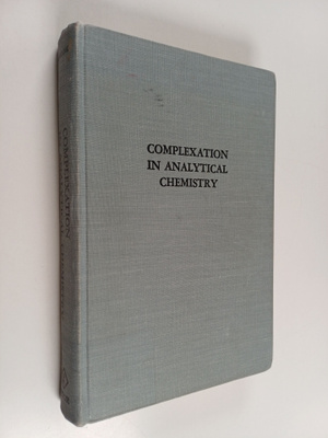 Anders Ringbom : Complexation in analytical chemistry : a...