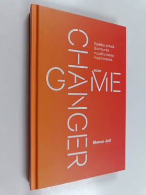 Blanca Juti : Game Changer : kuinka tehdä läpimurto muutt...