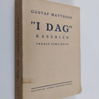 Gustaf Mattsson : I dag : kåserier : Tredje samlingen - pikkukuva 1