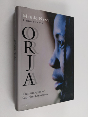 Mende Nazer : Orja : kaapatun tytön tie Sudanista Lontooseen