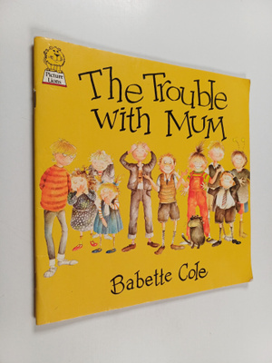 Babette Cole : The Trouble with Mum