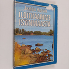 Jaakko Haavio : Iloitkaamme isänmaasta - pikkukuva 1