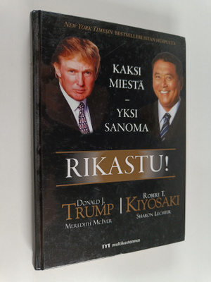Donald J. Trump : Rikastu! : kaksi miestä, yksi sanoma