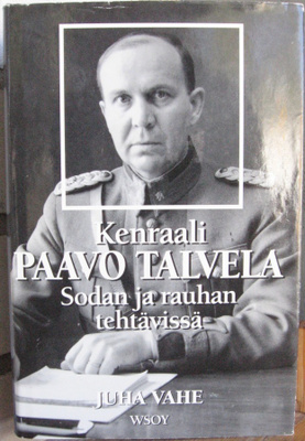 Juha Vahe: Kenraali Paavo Talvela, Wsoy 1994. 331 s.