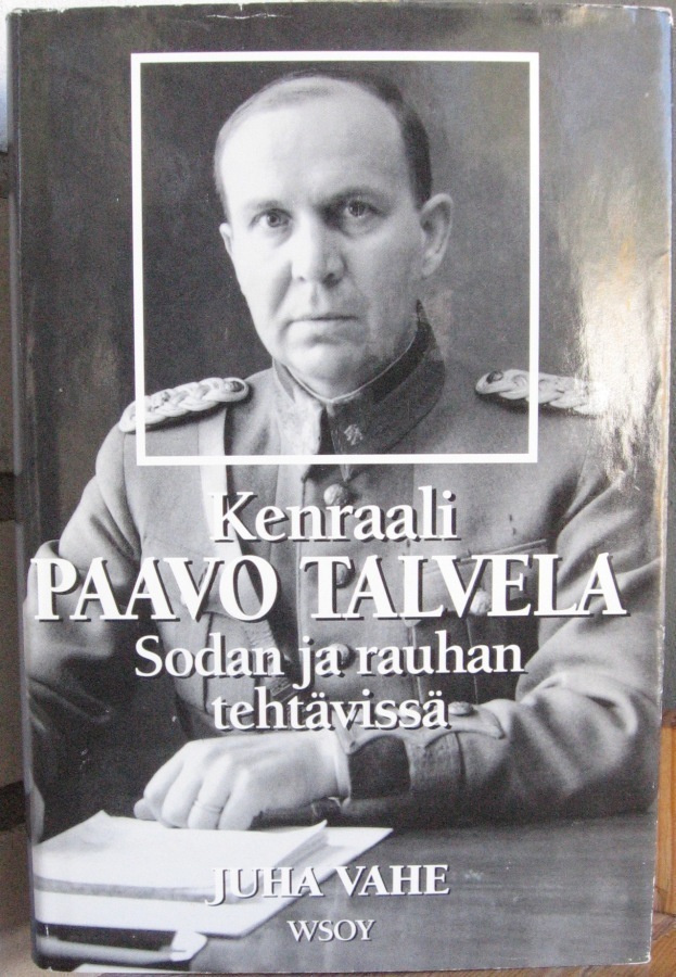 Juha Vahe: Kenraali Paavo Talvela, Wsoy 1994. 331 s.