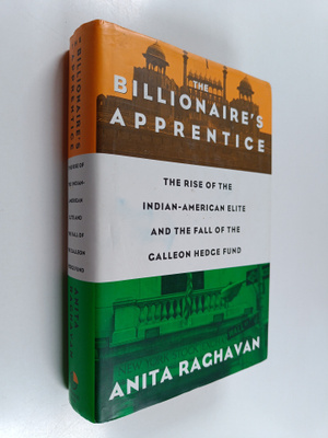 Anita Raghavan : The billionaire's apprentice : the rise ...
