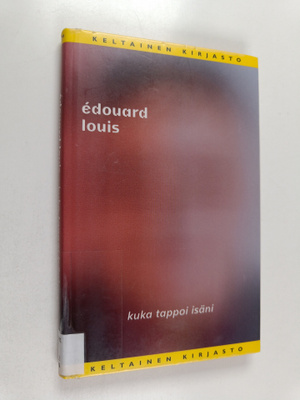 Edouard Louis : Kuka tappoi isäni