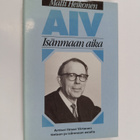 Matti Heikonen : AIV : isänmaan aika : Artturi Ilmari Vir... - pikkukuva 1
