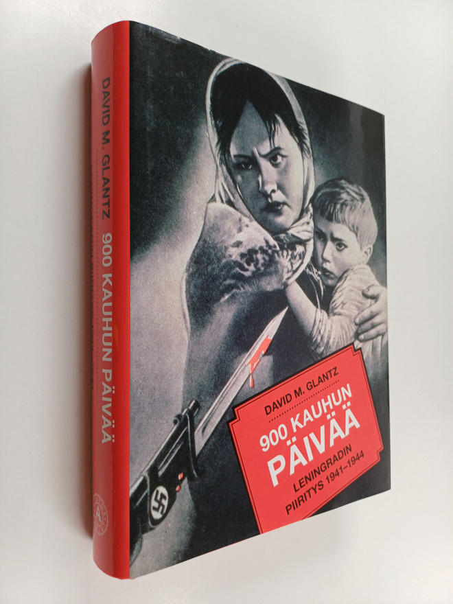 David M. Glantz : 900 kauhun päivää : Leningradin piirity...