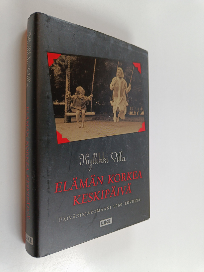 Kyllikki Villa : Elämän korkea keskipäivä : päiväkirjarom...