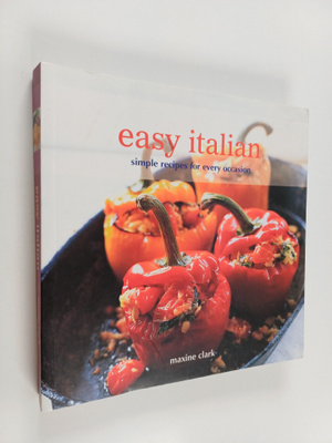 Maxine Clark : Easy italian : simple recipes for every oc...