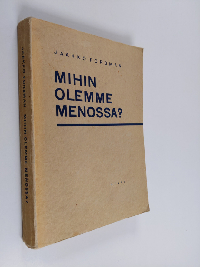 Jaakko Forsman : Mihin olemme menossa : aikamme arvostelua