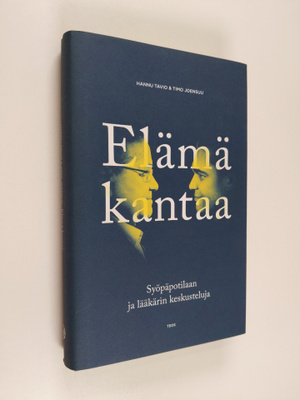 Hannu ym. Tavio : Elämä kantaa : syöpäpotilaan ja lääkäri...