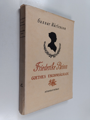 Gunnar Mårtenson : Friederike Brion. Goethes ungdomsälskade