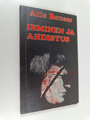 Atle Roness : Ihminen ja ahdistus