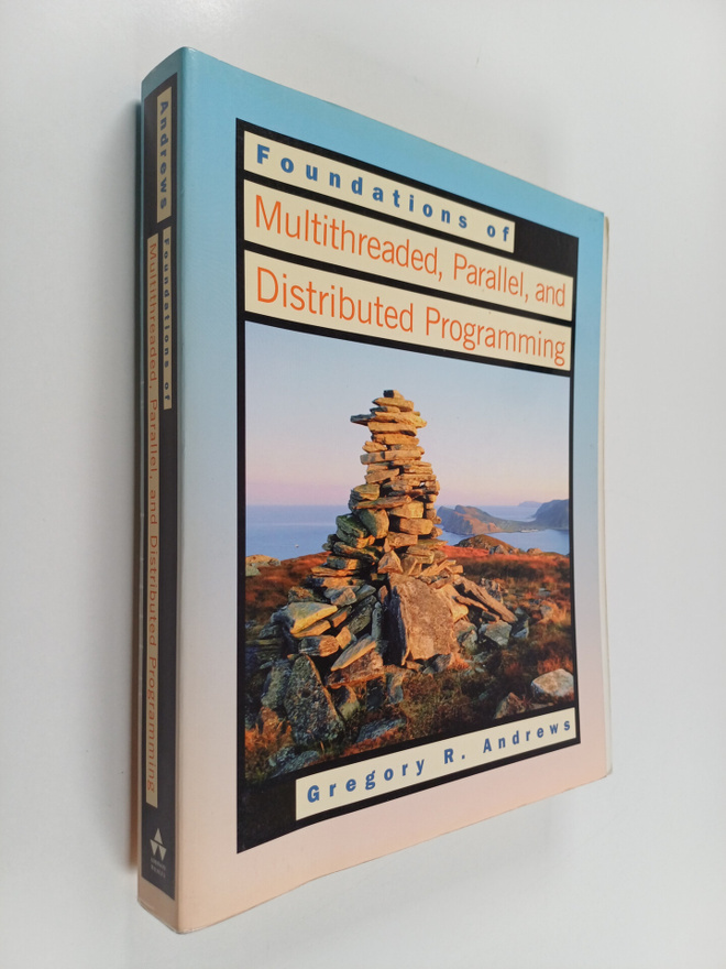 Gregory R. Andrews : Foundations of multithreaded, parall...