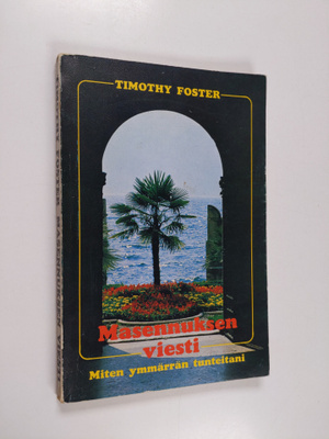 Timothy Foster : Masennuksen viesti : miten ymmärrän tunt...