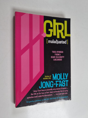 Molly Jong-Fast : Girl (Maladjusted) - True Stories from ...