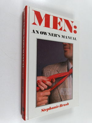 Stephanie Brush : Men - An Owner's Manual