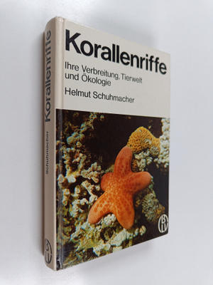 Helmut Schuhmacher : Korallenriffe : ihre Verbreitung, Ti...