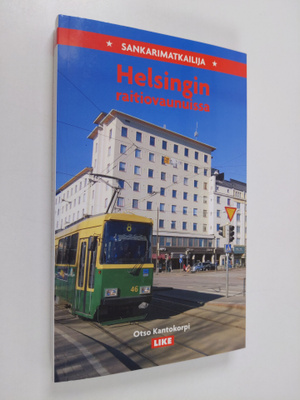 Otso Kantokorpi : Sankarimatkailija Helsingin raitiovaunu...