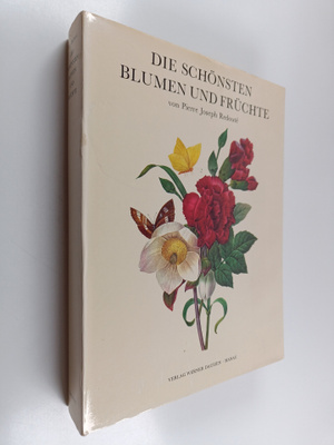 Pierre Joseph Redoute : Die schönsten Blumen und Fruchte